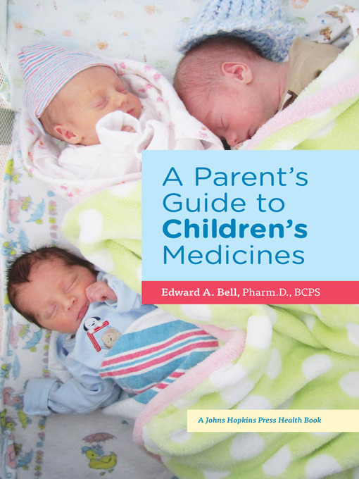 Title details for A Parent's Guide to Children's Medicines by Edward A. Bell - Available